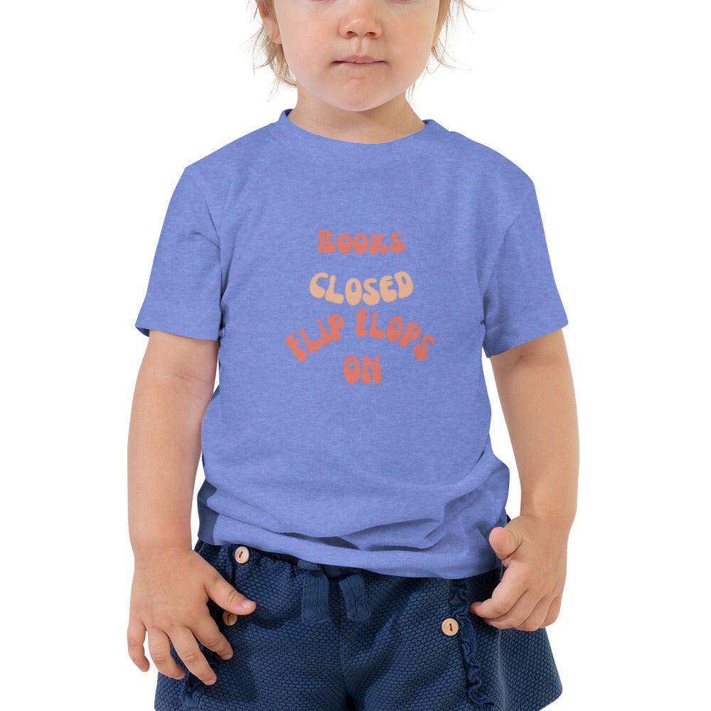 "Books Closed, Flip Flops On" - Comfortable and Stylish Toddler Short Sleeve Tee